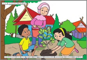 Cara Mengajarkan Anak untuk Peduli Terhadap Lingkungan: Fondasi Masa Depan yang Hijau