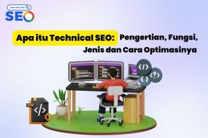 Mengenal Apa Itu Technical SEO dan Cara Optimasinya: Fondasi Kuat untuk Keberhasilan Website Anda