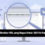 Mengenal Struktur URL yang Baik untuk SEO: Fondasi Visibilitas Digital Anda
