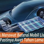 Tips Merawat Baterai Mobil Listrik Agar Tahan Lama: Panduan Lengkap untuk Pemilik EV